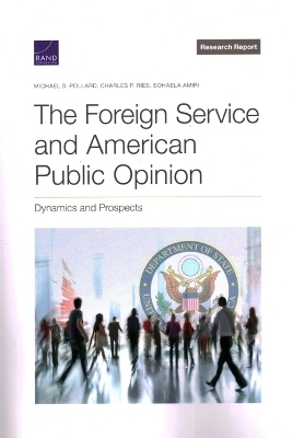 Foreign Service and American Public Opinion - Michael S Pollard, Charles P Ries, Sohaela Amiri