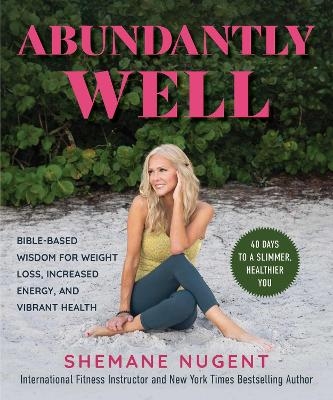 Abundantly Well - Shemane Nugent