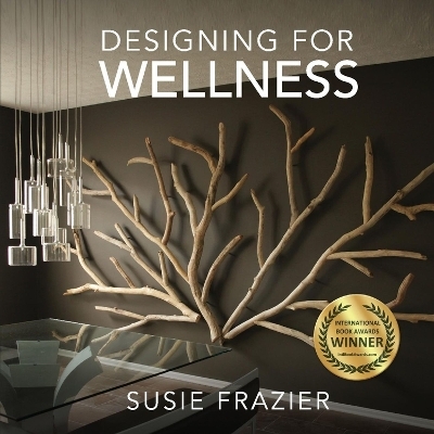 Designing For Wellness - Susie Frazier