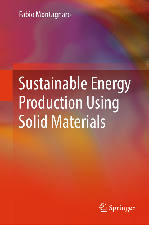 Sustainable Energy Production Using Solid Materials - Fabio Montagnaro