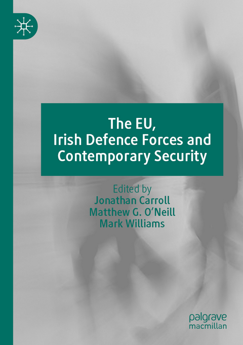 The EU, Irish Defence Forces and Contemporary Security - 