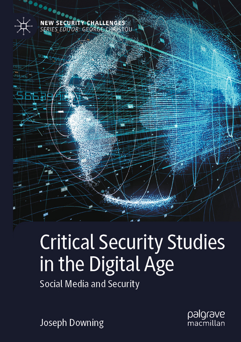 Critical Security Studies in the Digital Age - Joseph Downing
