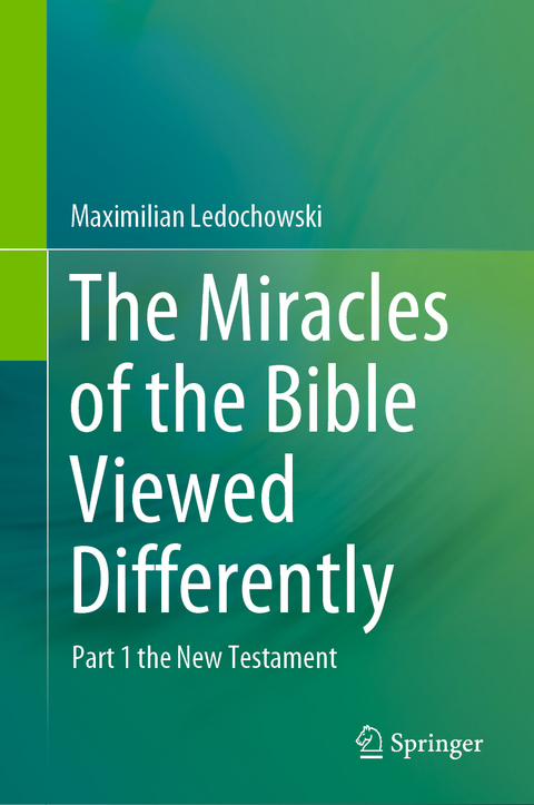 The Miracles of the Bible Viewed Differently - Maximilian Ledochowski