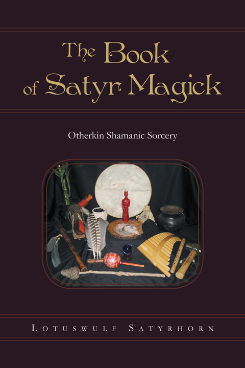 The Book of Satyr Magick - Lotuswulf Satyrhorn