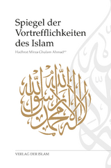 Spiegel der Vortrefflichkeiten des Islam - Hadhrat Mirza Ghulam Ahmad