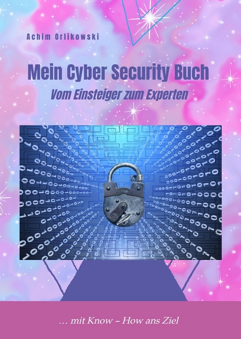 Mein Cyber Security Buch - Orlikowski Achim