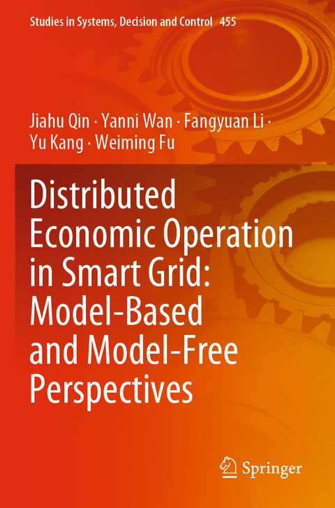 Distributed Economic Operation in Smart Grid: Model-Based and Model-Free Perspectives - Jiahu Qin, Yanni Wan, Fangyuan Li, Yu Kang, Weiming Fu