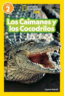 National Geographic Readers Los Caimanes y Cocodrilos (Nivel 2) - Laura Marsh