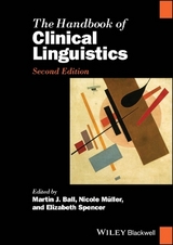 The Handbook of Clinical Linguistics - Ball, Martin J.; Müller, Nicole; Spencer, Elizabeth