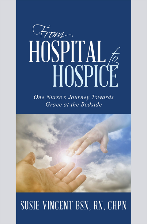 From Hospital to Hospice -  Susie Vincent BSN RN CHPN