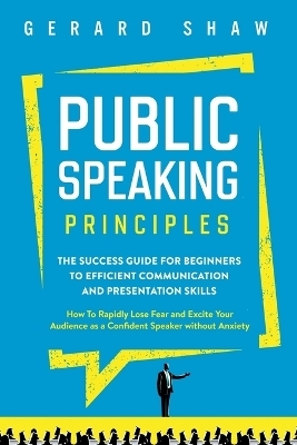 Public Speaking Principles - Gerard Shaw