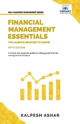 Financial Management Essentials You Always Wanted To Know - Kalpesh Ashar, Vibrant Publishers