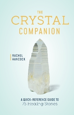 The Crystal Companion - Rachel Hancock