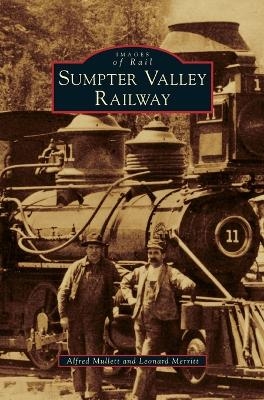 Sumpter Valley Railway - Alfred Mullett, Leonard Merritt