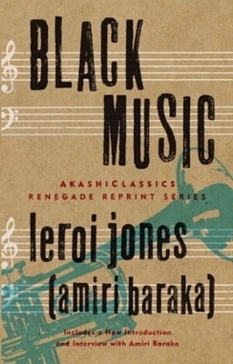 Black Music (AkashiClassics: Renegade Reprint Series) - Leroi Jones (Amiri Baraka)