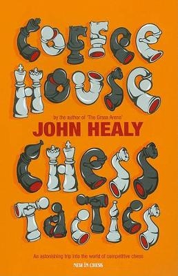 Coffeehouse Chess Tactics - John Healy