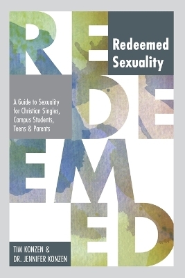 Redeemed Sexuality - Tim Konzen, Dr. Jennifer Konzen