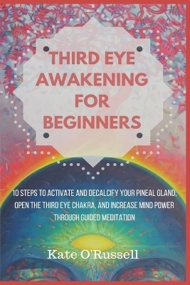 Third Eye Awakening for Beginners - Kate O' Russell