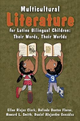 Multicultural Literature for Latino Bilingual Children - Ellen Riojas Clark, Belinda Bustos Flores, Howard L. Smith, Daniel Alejandro González