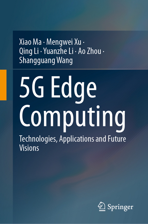 5G Edge Computing - Xiao Ma, Mengwei Xu, Qing Li, Yuanzhe Li, Ao Zhou