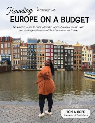 Traveling Europe on a Budget - Tonia Hope