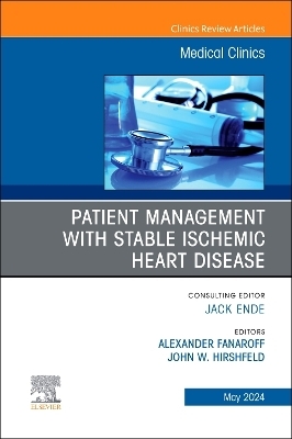 Patient Management with Stable Ischemic Heart Disease, An Issue of Medical Clinics of North America - 