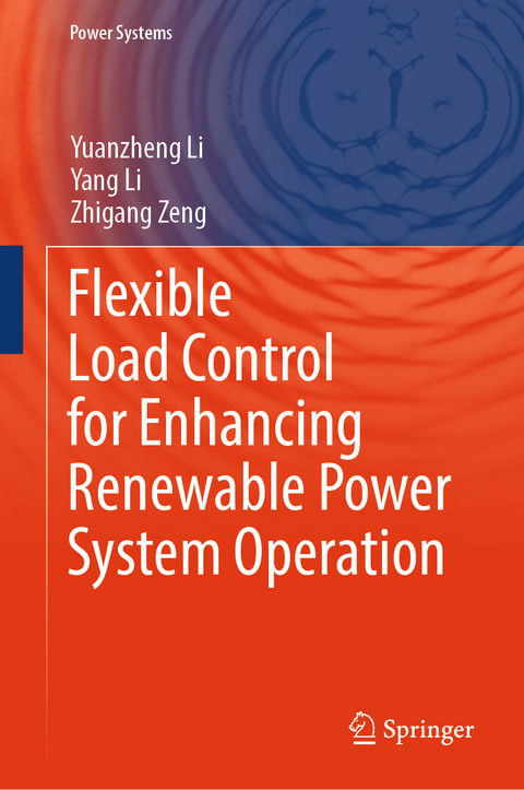 Flexible Load Control for Enhancing Renewable Power System Operation - Yuanzheng Li, Yang Li, Zhigang Zeng