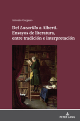 Del Lazarillo a Alberti. Ensayos de literatura, entre tradición e interpretación - Antonio Gargano