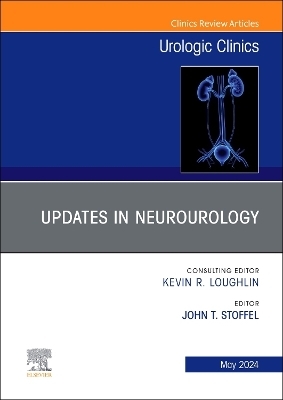 Updates in Neurourology, An Issue of Urologic Clinics - 