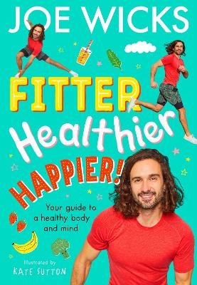 Fitter, Healthier, Happier! - Joe Wicks