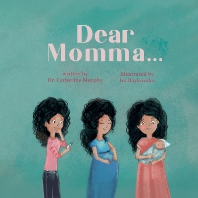 Dear Momma... - Dr Catherine Murphy