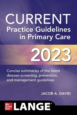 CURRENT Practice Guidelines in Primary Care 2023 - Jacob A. David