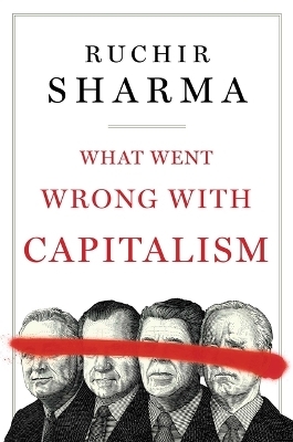 What Went Wrong with Capitalism - Ruchir Sharma