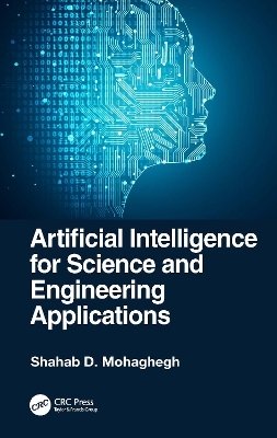 Artificial Intelligence for Science and Engineering Applications - Shahab D. Mohaghegh