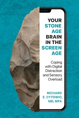 Your Stone Age Brain in the Screen Age - Richard E. Cytowic