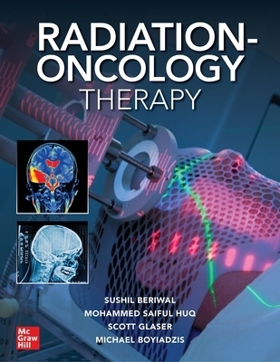 Radiation-Oncology Therapy - Sushil Beriwal, M. Saiful Huq, Scott Glaser, Michael Boyiadzis