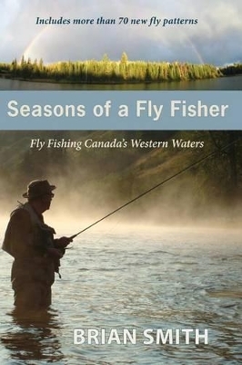 Seasons of a Fly Fisher - Contributor Brian Smith