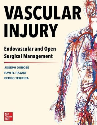 Vascular Injury: Endovascular and Open Surgical Management - Joe Dubose, Pedro G. Teixeira, Ravi R. Rajani