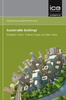 Sustainable Buildings - Elisabeth Green, Tristram Hope, Alan Yates