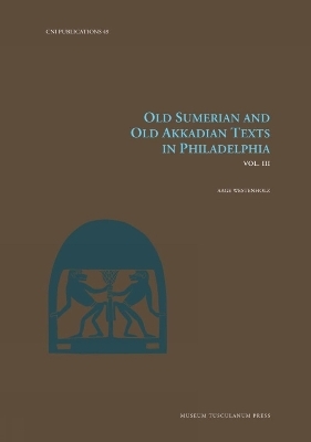 Old Sumerian and Old Akkadian Texts in Philadelphia, Vol. III - Aage Westenholz