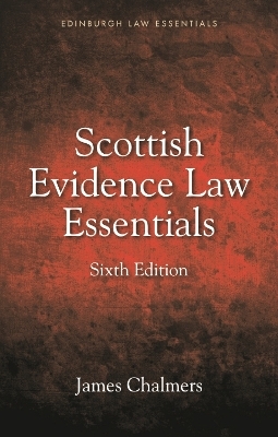 Scottish Evidence Law Essentials -  James Chalmers