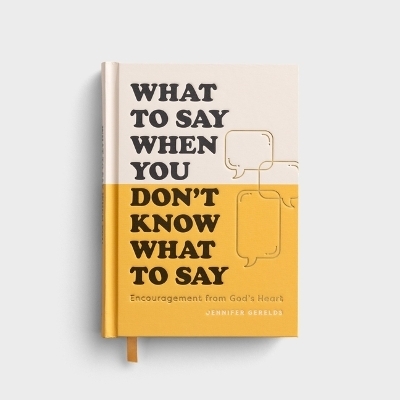 What to Say When You Don't Know What to Say - Jennifer Gearlds