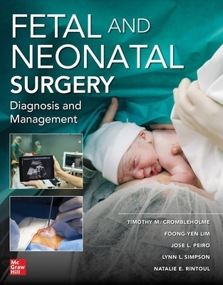 Fetal and Neonatal Surgery and Medicine - Timothy Crombleholme, Foong-Yen Lim, Jose L. Peiro, Lynn Simpson, Natalie E. Rintoul