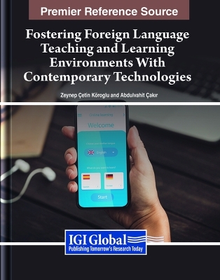 Fostering Foreign Language Teaching and Learning Environments With Contemporary Technologies - 