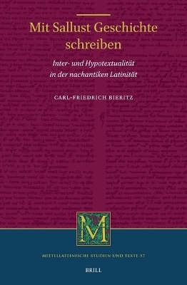 Mit Sallust Geschichte schreiben: Inter- und Hypotextualität in der nachantiken Latinität - Carl-Friedrich Bieritz