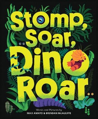 Stomp, Soar, Dino Roar - Max Amato, Brendan McAuliffe