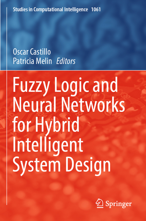 Fuzzy Logic and Neural Networks for Hybrid Intelligent System Design - 