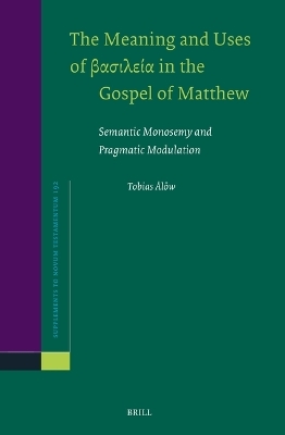 The Meaning and Uses of βασιλεία in the Gospel of Matthew - Tobias Ålöw