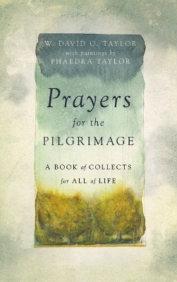 Prayers for the Pilgrimage - W. David O. Taylor