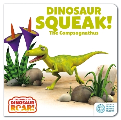 The World of Dinosaur Roar!: Dinosaur Squeak! The Compsognathus: Book 10 - Peter Curtis